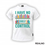 On The Shelf - I Have No Shelf Control - Books - Čitanje - Knjige - Majica