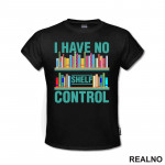On The Shelf - I Have No Shelf Control - Books - Čitanje - Knjige - Majica