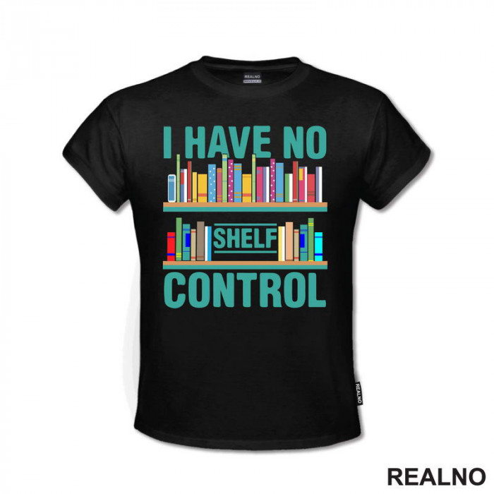 On The Shelf - I Have No Shelf Control - Books - Čitanje - Knjige - Majica