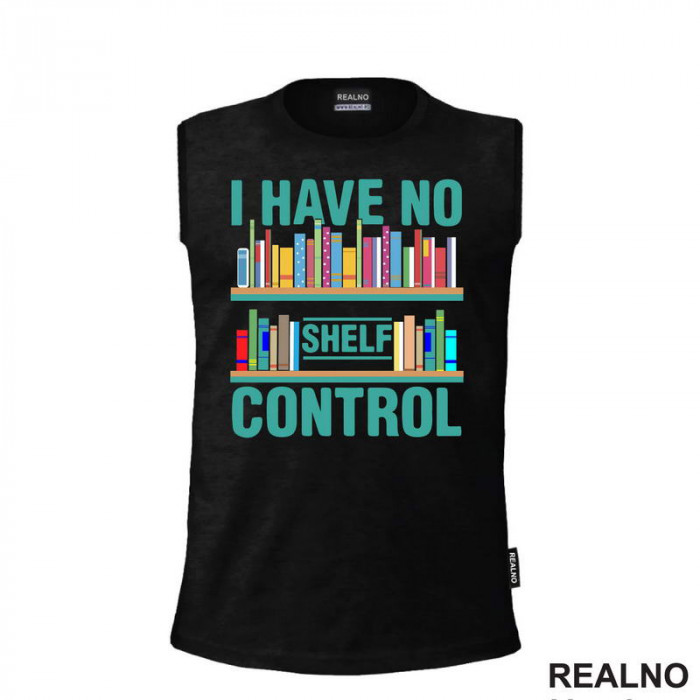 On The Shelf - I Have No Shelf Control - Books - Čitanje - Knjige - Majica