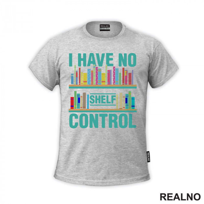 On The Shelf - I Have No Shelf Control - Books - Čitanje - Knjige - Majica