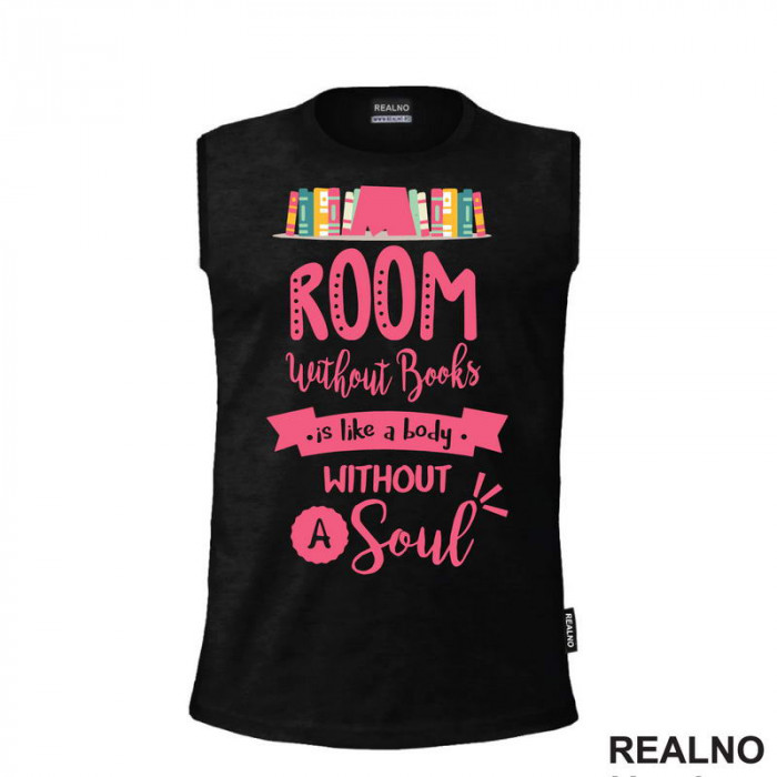 Room Without Books Is Like A Body Without A Soul - Pink - Books - Čitanje - Knjige - Majica