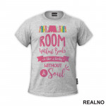 Room Without Books Is Like A Body Without A Soul - Pink - Books - Čitanje - Knjige - Majica