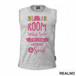 Room Without Books Is Like A Body Without A Soul - Pink - Books - Čitanje - Knjige - Majica