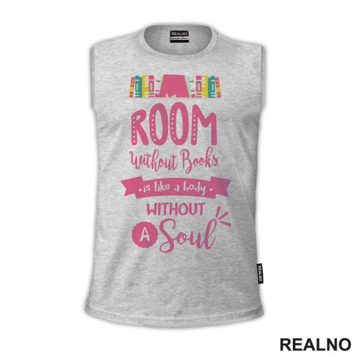 Room Without Books Is Like A Body Without A Soul - Pink - Books - Čitanje - Knjige - Majica