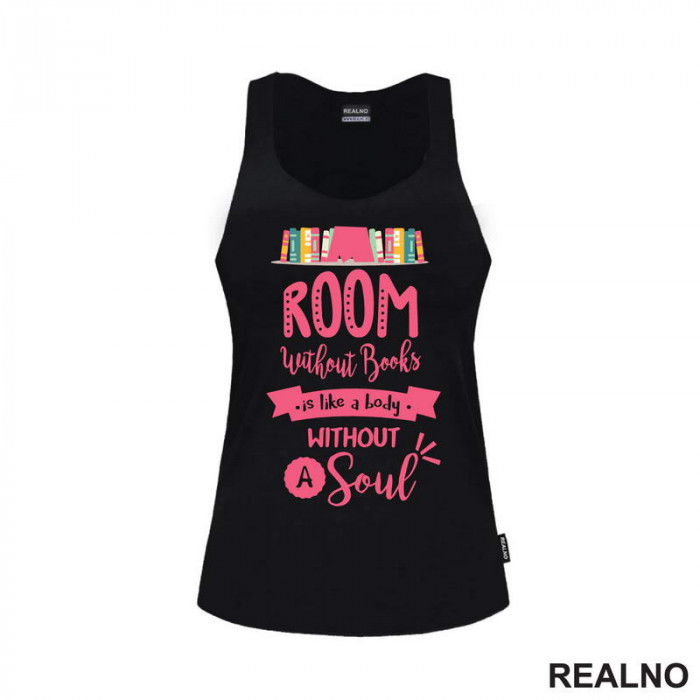 Room Without Books Is Like A Body Without A Soul - Pink - Books - Čitanje - Knjige - Majica