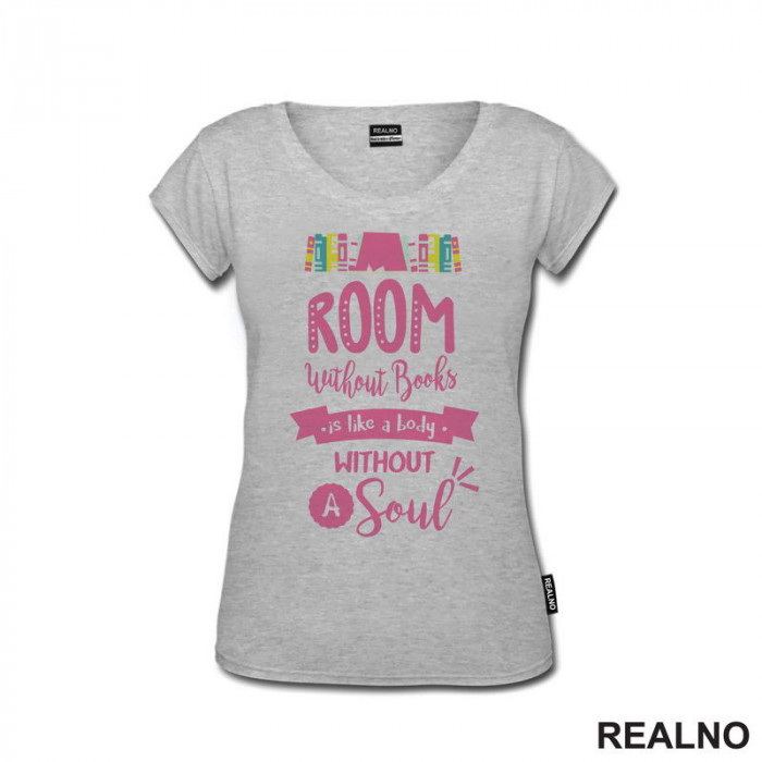 Room Without Books Is Like A Body Without A Soul - Pink - Books - Čitanje - Knjige - Majica