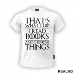 That's What I Do I Read Books And I Know Things - Books - Čitanje - Knjige - Majica