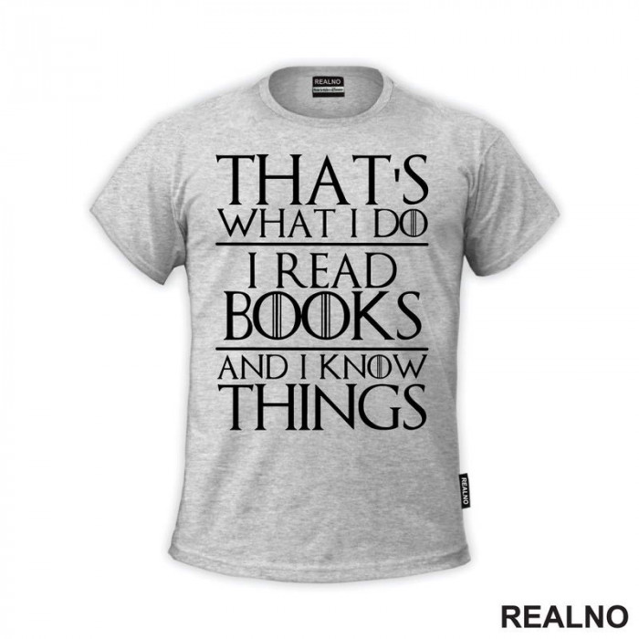 That's What I Do I Read Books And I Know Things - Books - Čitanje - Knjige - Majica