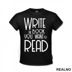 Write The Book You Want To Read - Books - Čitanje - Knjige - Majica
