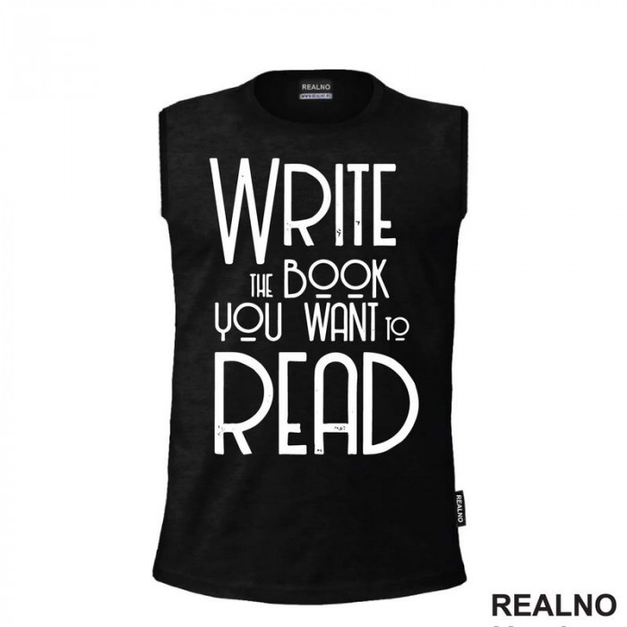 Write The Book You Want To Read - Books - Čitanje - Knjige - Majica