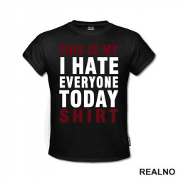 This Is My I Hate Everyone Today Shirt - Red - Humor - Majica