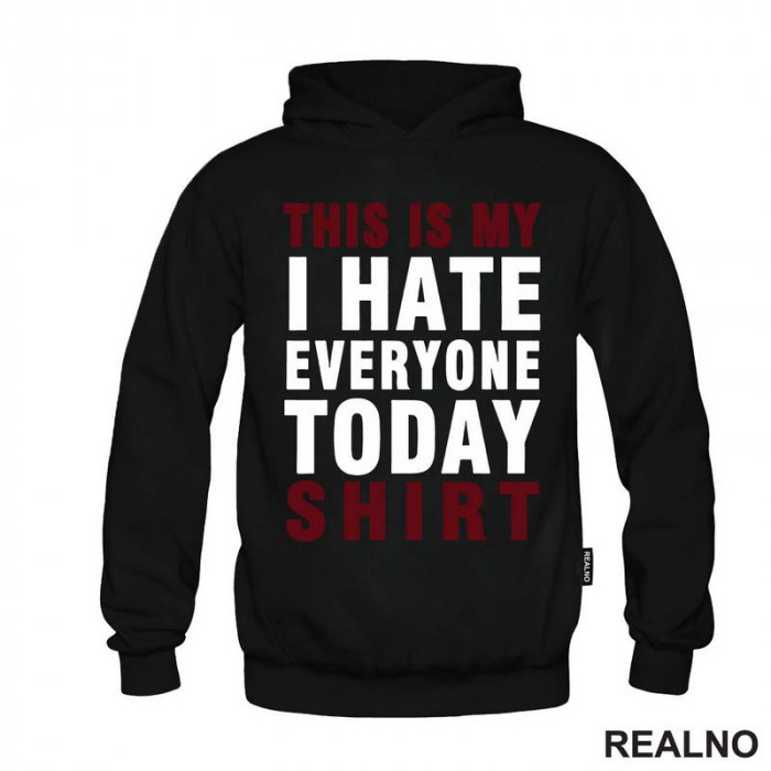 This Is My I Hate Everyone Today Shirt - Red - Humor - Duks