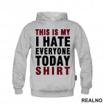 This Is My I Hate Everyone Today Shirt - Red - Humor - Duks