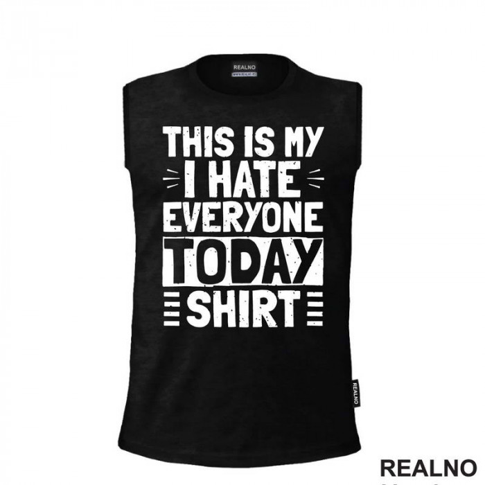 This Is My I Hate Everyone Today Shirt - Humor - Majica