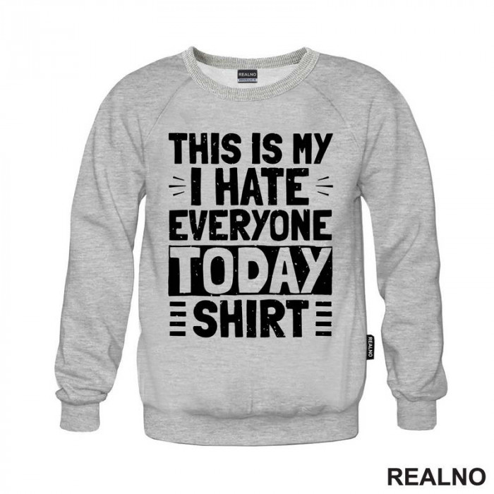 This Is My I Hate Everyone Today Shirt - Humor - Duks
