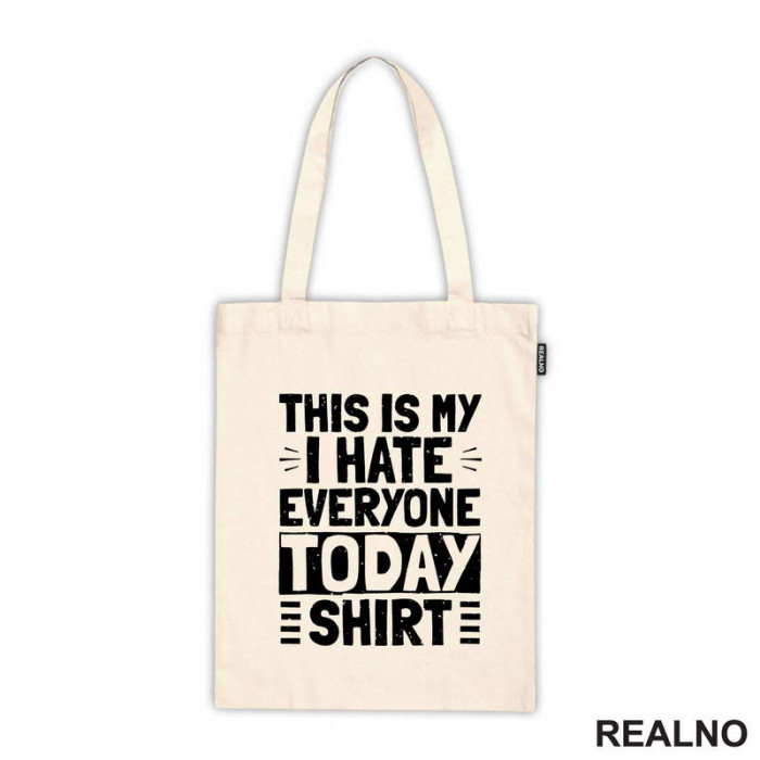 This Is My I Hate Everyone Today Shirt - Humor - Ceger