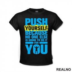 Push Yourself Because No One Else Is Going To Do It For You - Trening - Majica Push Yourself Because No One Else Is Going To Do It For You - Trening - Majica