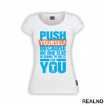 Push Yourself Because No One Else Is Going To Do It For You - Trening - Majica