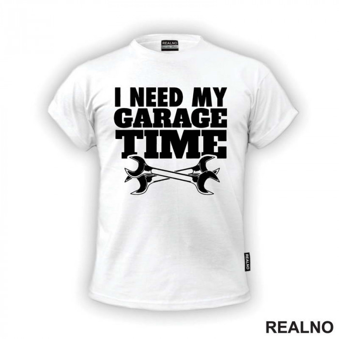 I Need My Garage Time - Radionica - Majstor - Majica