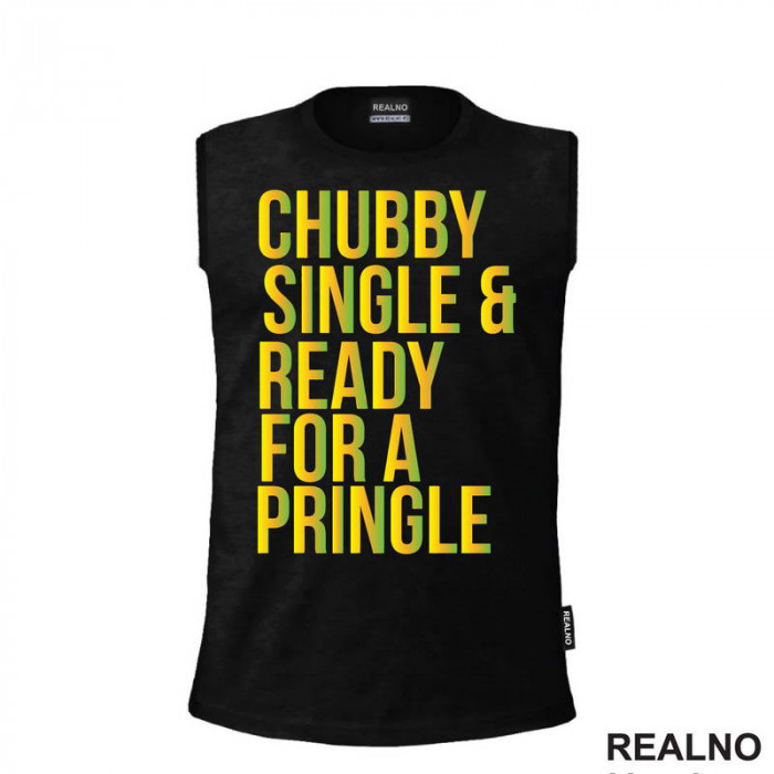 Chubby, Single & Ready For A Pringle - Hrana - Food - Majica