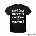 Good Day Start With Coffe And Metal - Muzika - Majica