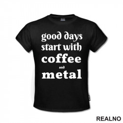 Good Day Start With Coffe And Metal - Muzika - Majica