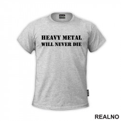 Heavy Metal Will Never Die - Muzika - Majica