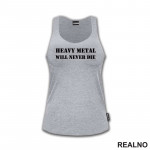 Heavy Metal Will Never Die - Muzika - Majica
