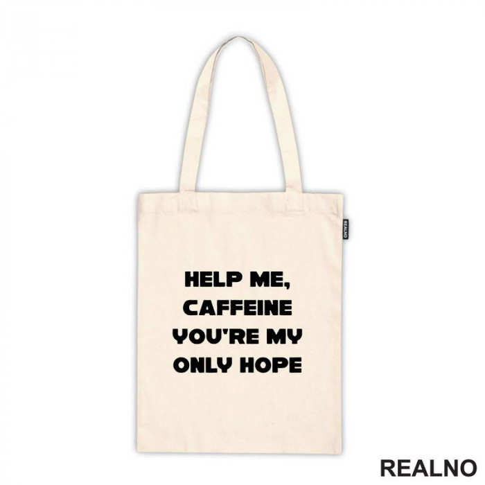 Help Me, Caffeine You're My Only Hope - Kafa - Ceger