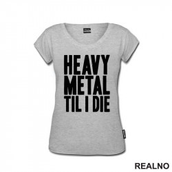 Heavy Metal Til I Die - Muzika - Majica