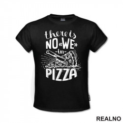 There is No WE In Pizza - Hrana - Food - Majica
