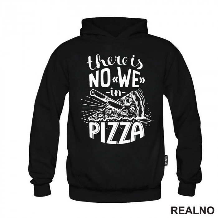 There is No WE In Pizza - Hrana - Food - Duks