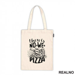 There is No WE In Pizza - Hrana - Food - Ceger
