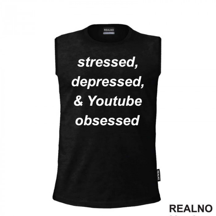 Stressed, Depressed & Youtube Obsessed - Humor - Majica