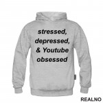 Stressed, Depressed & Youtube Obsessed - Humor - Duks