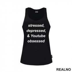Stressed, Depressed & Youtube Obsessed - Humor - Majica