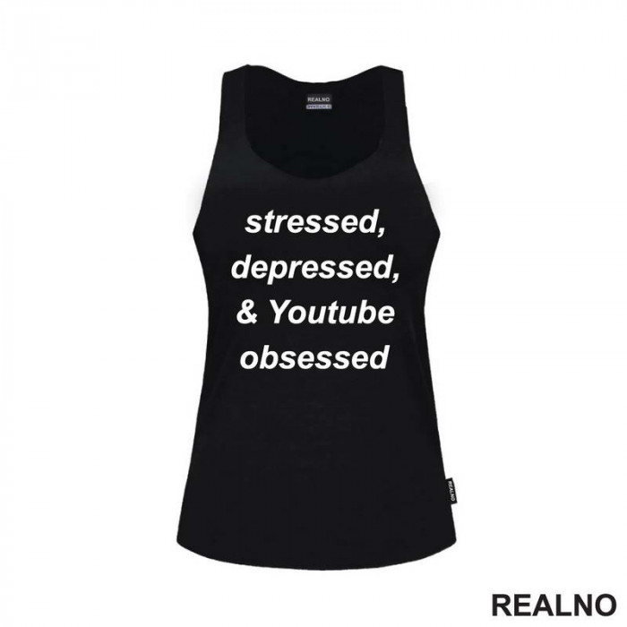 Stressed, Depressed & Youtube Obsessed - Humor - Majica