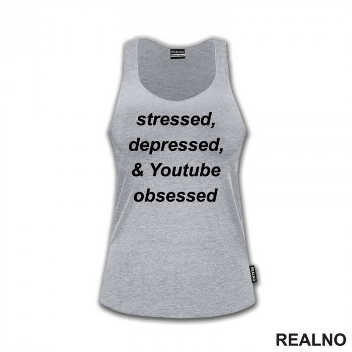 Stressed, Depressed & Youtube Obsessed - Humor - Majica