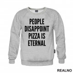 People Disappoint, Pizza Is Eternal - Hrana - Food - Duks People Disappoint, Pizza Is Eternal - Hrana - Food - Duks