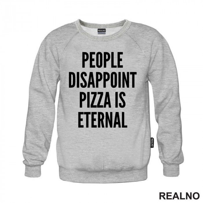 People Disappoint, Pizza Is Eternal - Hrana - Food - Duks