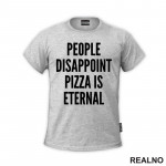 People Disappoint, Pizza Is Eternal - Hrana - Food - Majica