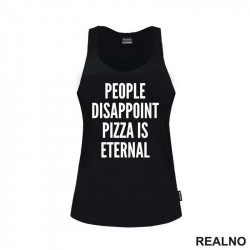 People Disappoint, Pizza Is Eternal - Hrana - Food - Majica