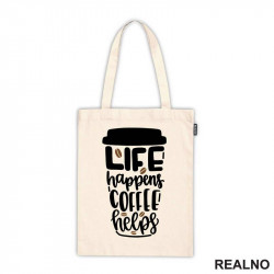 Life Happenes, Coffee Helps - Kafa - Ceger