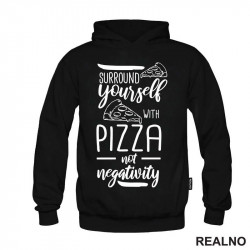 Surround Yourself With Pizza, Not Negativity - Hrana - Food - Duks