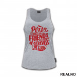 Pizza And Friends Make A Great Blend - Hrana - Food - Majica