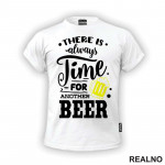 There Is Always Time For Another Beer - Humor - Majica