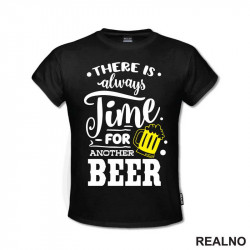 There Is Always Time For Another Beer - Humor - Majica