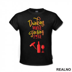Drinking Wine, Feeling Fine - Humor - Majica Drinking Wine, Feeling Fine - Humor - Majica