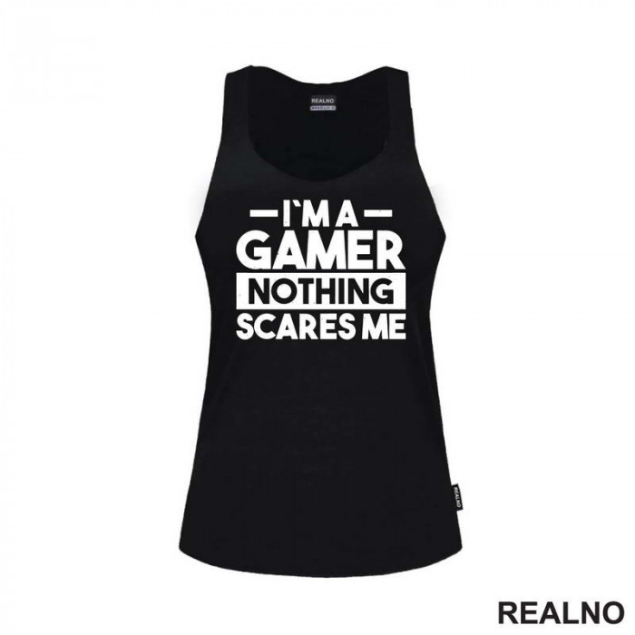 I'm a Gamer, Nothing Scares Me - Geek - Majica